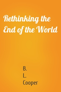 Rethinking the End of the World