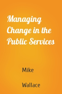 Managing Change in the Public Services