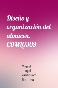 Diseño y organización del almacén. COML0309