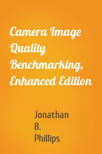 Camera Image Quality Benchmarking, Enhanced Edition