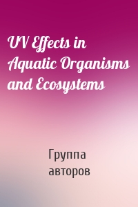 UV Effects in Aquatic Organisms and Ecosystems