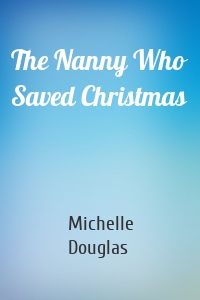 The Nanny Who Saved Christmas