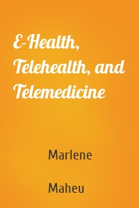 E-Health, Telehealth, and Telemedicine