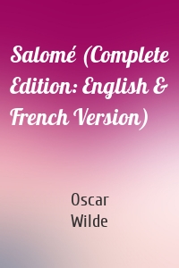 Salomé (Complete Edition: English & French Version)