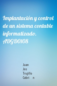 Implantación y control de un sistema contable informatizado. ADGD0108