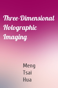 Three-Dimensional Holographic Imaging