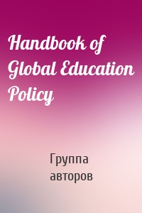 Handbook of Global Education Policy