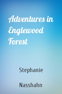 Adventures in Englewood Forest