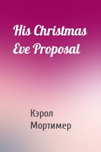 His Christmas Eve Proposal