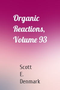 Organic Reactions, Volume 93