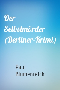 Der Selbstmörder (Berliner-Krimi)