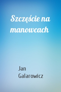 Szczęście na manowcach