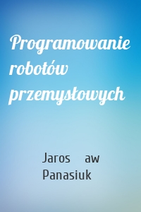 Programowanie robotów przemysłowych