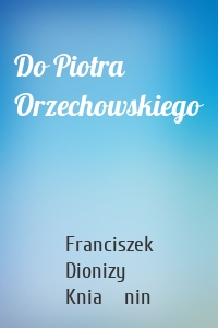 Do Piotra Orzechowskiego