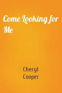 Come Looking for Me