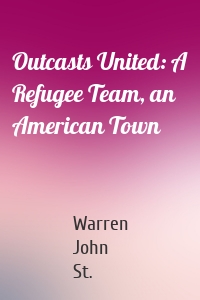 Outcasts United: A Refugee Team, an American Town
