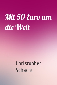 Mit 50 Euro um die Welt