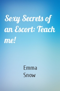 Sexy Secrets of an Escort: Teach me!