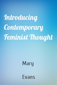 Introducing Contemporary Feminist Thought