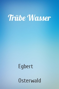 Trübe Wasser
