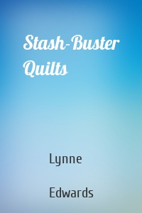 Stash-Buster Quilts