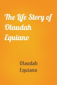 The Life Story of Olaudah Equiano