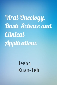 Viral Oncology. Basic Science and Clinical Applications