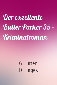 Der exzellente Butler Parker 35 – Kriminalroman