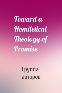 Toward a Homiletical Theology of Promise