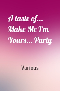 A taste of... Make Me I'm Yours… Party