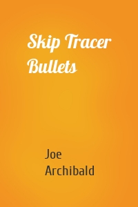 Skip Tracer Bullets