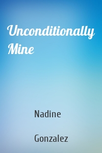 Unconditionally Mine