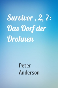 Survivor , 2, 7: Das Dorf der Drohnen