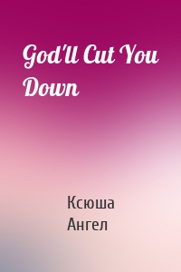 God'll Cut You Down
