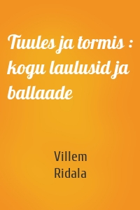 Tuules ja tormis : kogu laulusid ja ballaade