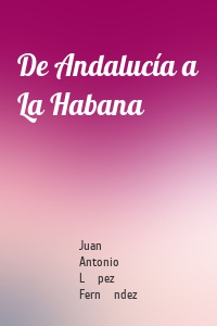 De Andalucía a La Habana