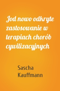 Jod nowo odkryte zastosowanie w terapiach chorób cywilizacyjnych