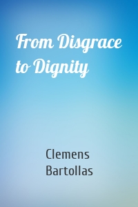 From Disgrace to Dignity