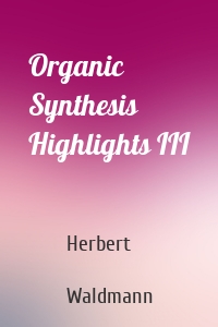 Organic Synthesis Highlights III