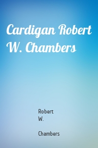 Cardigan Robert W. Chambers