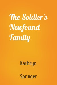 The Soldier's Newfound Family