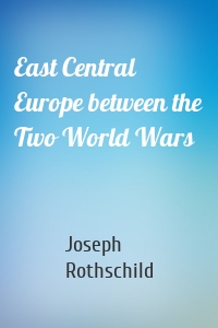 East Central Europe between the Two World Wars