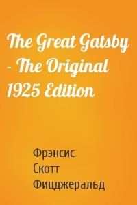 The Great Gatsby - The Original 1925 Edition