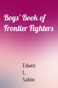 Boys' Book of Frontier Fighters