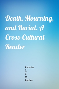 Death, Mourning, and Burial. A Cross-Cultural Reader