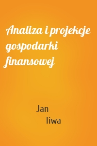 Analiza i projekcje gospodarki finansowej