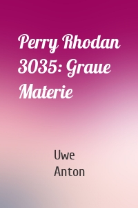 Perry Rhodan 3035: Graue Materie
