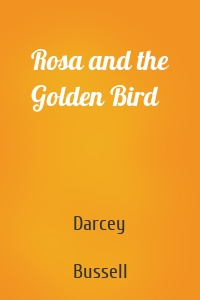 Rosa and the Golden Bird