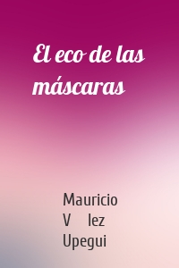 El eco de las máscaras