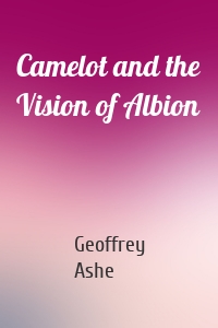 Camelot and the Vision of Albion